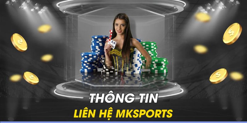 Chi tiết 4 cách liên hệ MKSPORTS cho tân binh