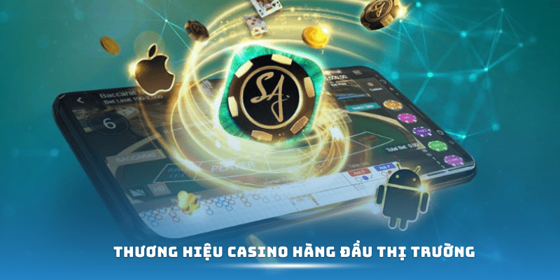 Thương hiệu Casino hàng đầu trên thị trường