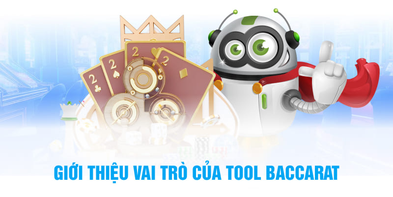 Giới thiệu vai trò của tool Baccarat