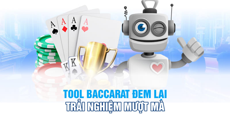 Tool Baccarat đem lại trải nghiệm mượt mà